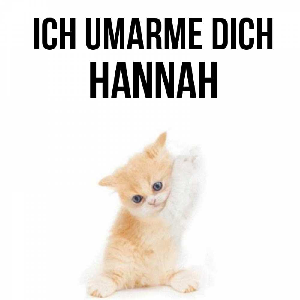 Открытка на каждый день с именем, Hannah Ich umarme dich я хочу очень скорее обнимаешек Прикольная открытка с пожеланием онлайн скачать бесплатно 
