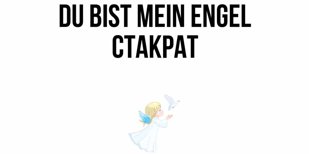 Открытка на каждый день с именем, Стакрат Du bist mein Engel ангел, голубь Прикольная открытка с пожеланием онлайн скачать бесплатно 