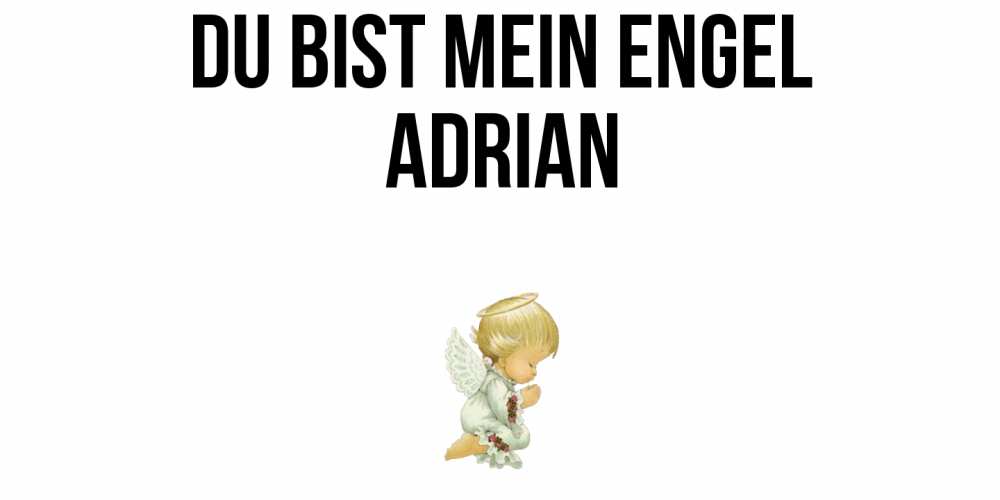 Открытка на каждый день с именем, Adrian Du bist mein Engel ангел Прикольная открытка с пожеланием онлайн скачать бесплатно 