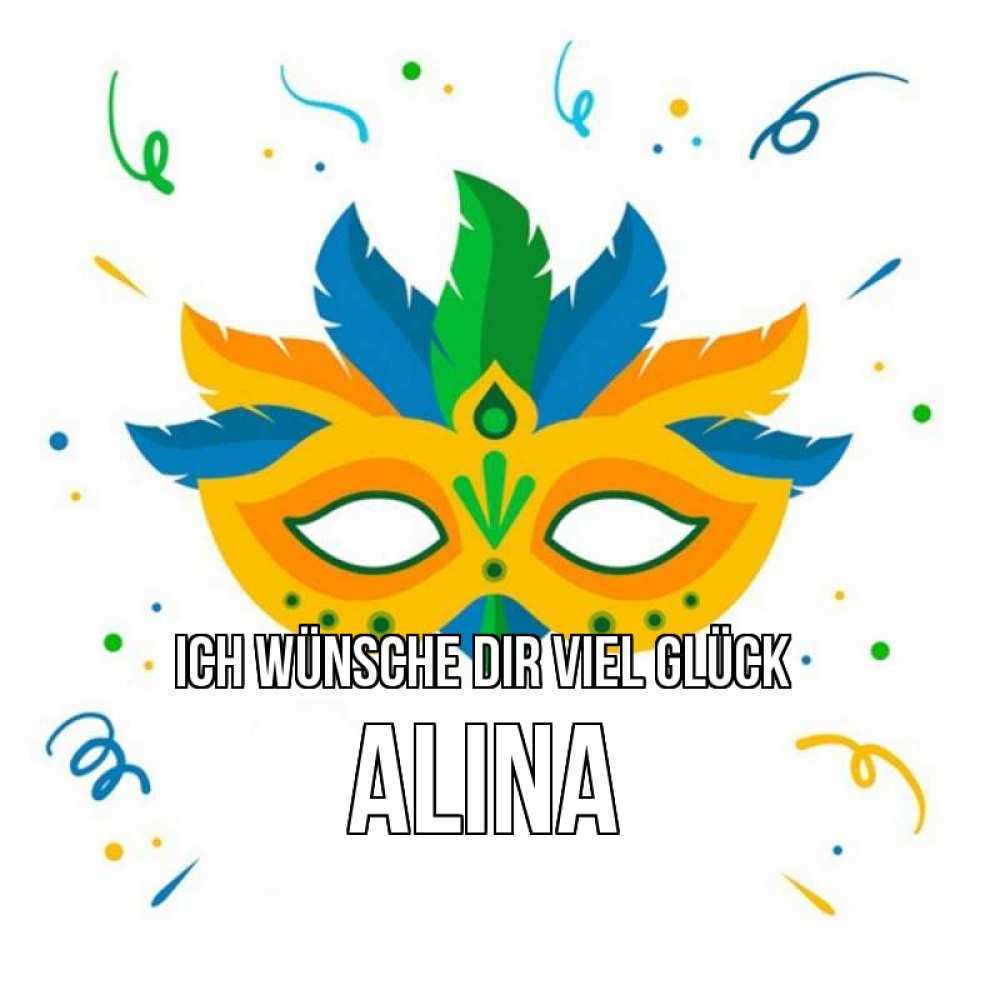 Открытка на каждый день с именем, Alina Ich wünsche dir viel Glück конфети Прикольная открытка с пожеланием онлайн скачать бесплатно 