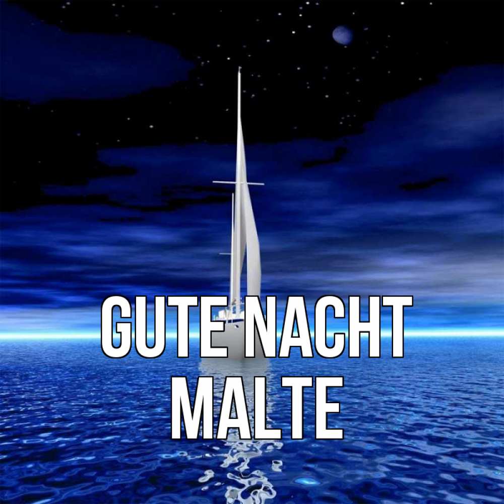 Открытка на каждый день с именем, Malte Gute Nacht ночью Прикольная открытка с пожеланием онлайн скачать бесплатно 