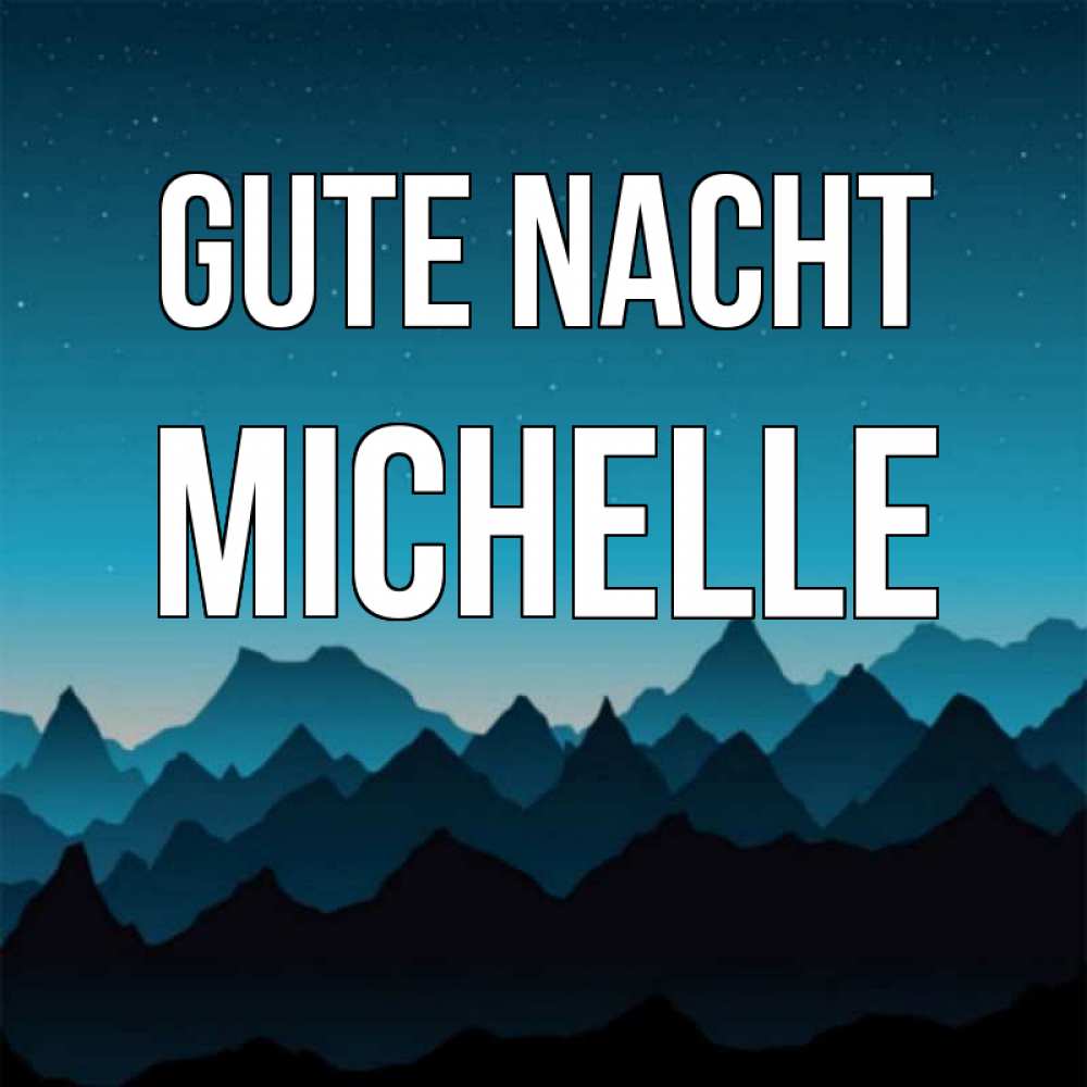 Открытка на каждый день с именем, Michelle Gute Nacht сладких снов звездное небо Прикольная открытка с пожеланием онлайн скачать бесплатно 