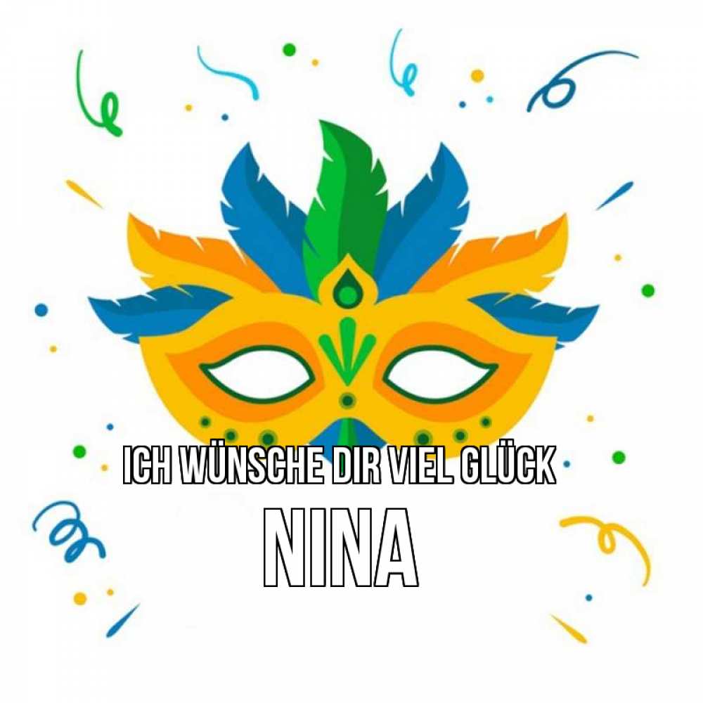 Открытка на каждый день с именем, Nina Ich wünsche dir viel Glück конфети Прикольная открытка с пожеланием онлайн скачать бесплатно 