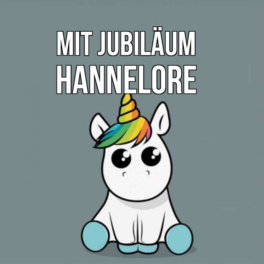 Открытка на каждый день с именем, Hannelore Mit Jubiläum пони Прикольная открытка с пожеланием онлайн скачать бесплатно 