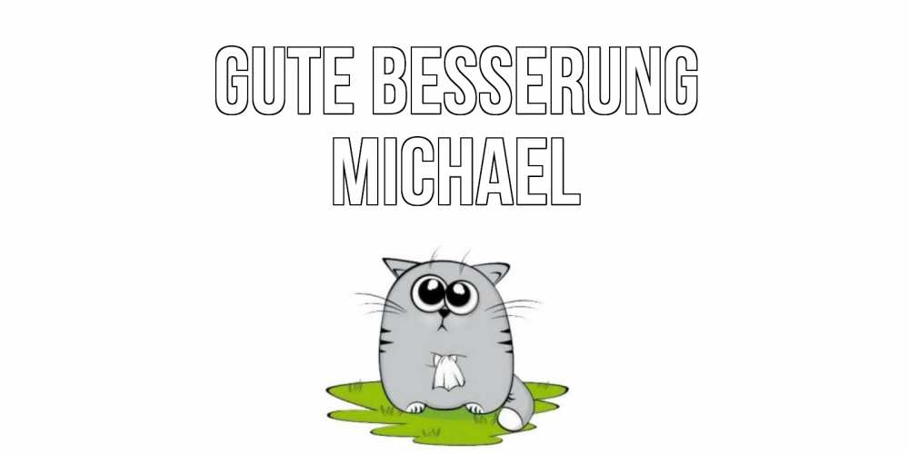 Открытка на каждый день с именем, Michael Gute Besserung кот и открытки про выздоровление Прикольная открытка с пожеланием онлайн скачать бесплатно 