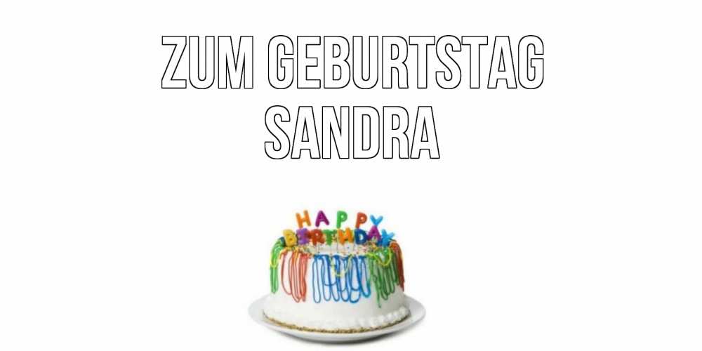 Открытка на каждый день с именем, Sandra Zum Geburtstag Тортик Прикольная открытка с пожеланием онлайн скачать бесплатно 