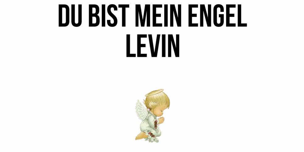 Открытка на каждый день с именем, Levin Du bist mein Engel ангел Прикольная открытка с пожеланием онлайн скачать бесплатно 