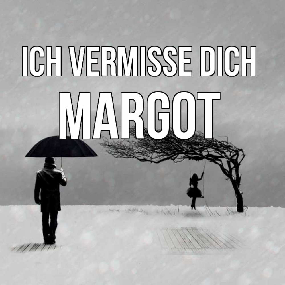 Открытка на каждый день с именем, Margot Ich vermisse dich мужчина с зонтом Прикольная открытка с пожеланием онлайн скачать бесплатно 