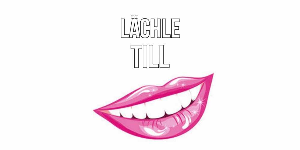 Открытка на каждый день с именем, Till Lächle пожелания позитивного дня Прикольная открытка с пожеланием онлайн скачать бесплатно 