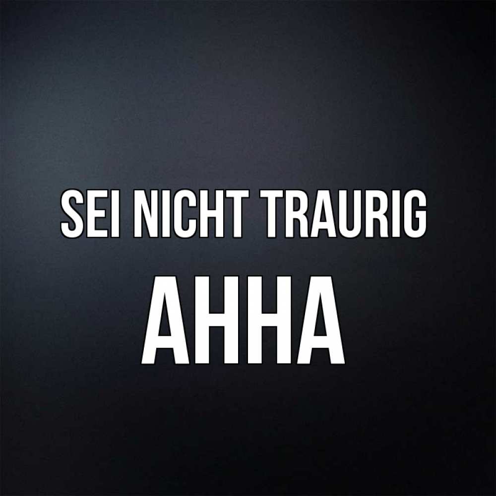 Открытка на каждый день с именем, Анна Sei nicht traurig Градиент серый Прикольная открытка с пожеланием онлайн скачать бесплатно 