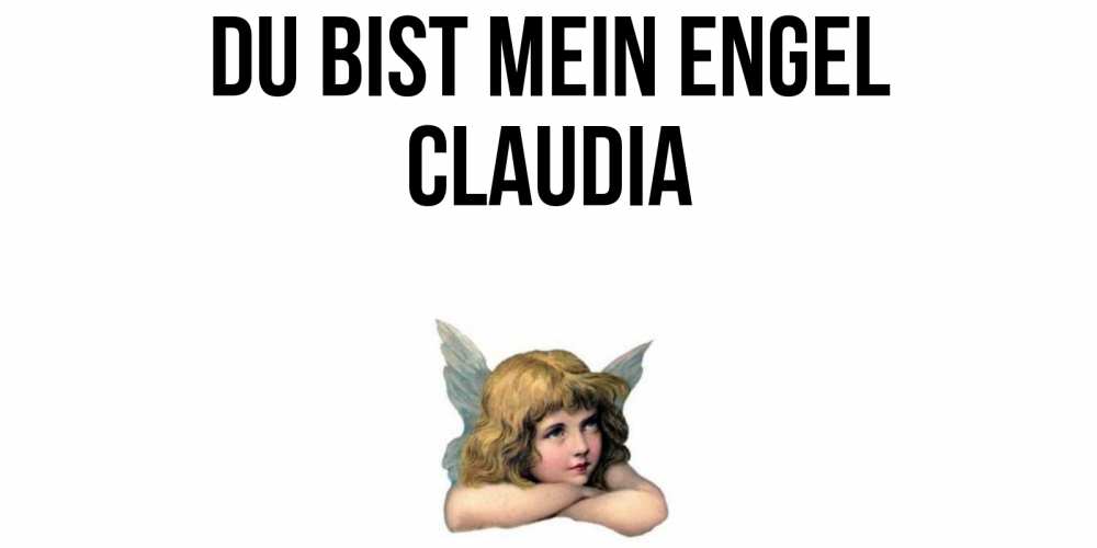 Открытка на каждый день с именем, Claudia Du bist mein Engel ангел Прикольная открытка с пожеланием онлайн скачать бесплатно 
