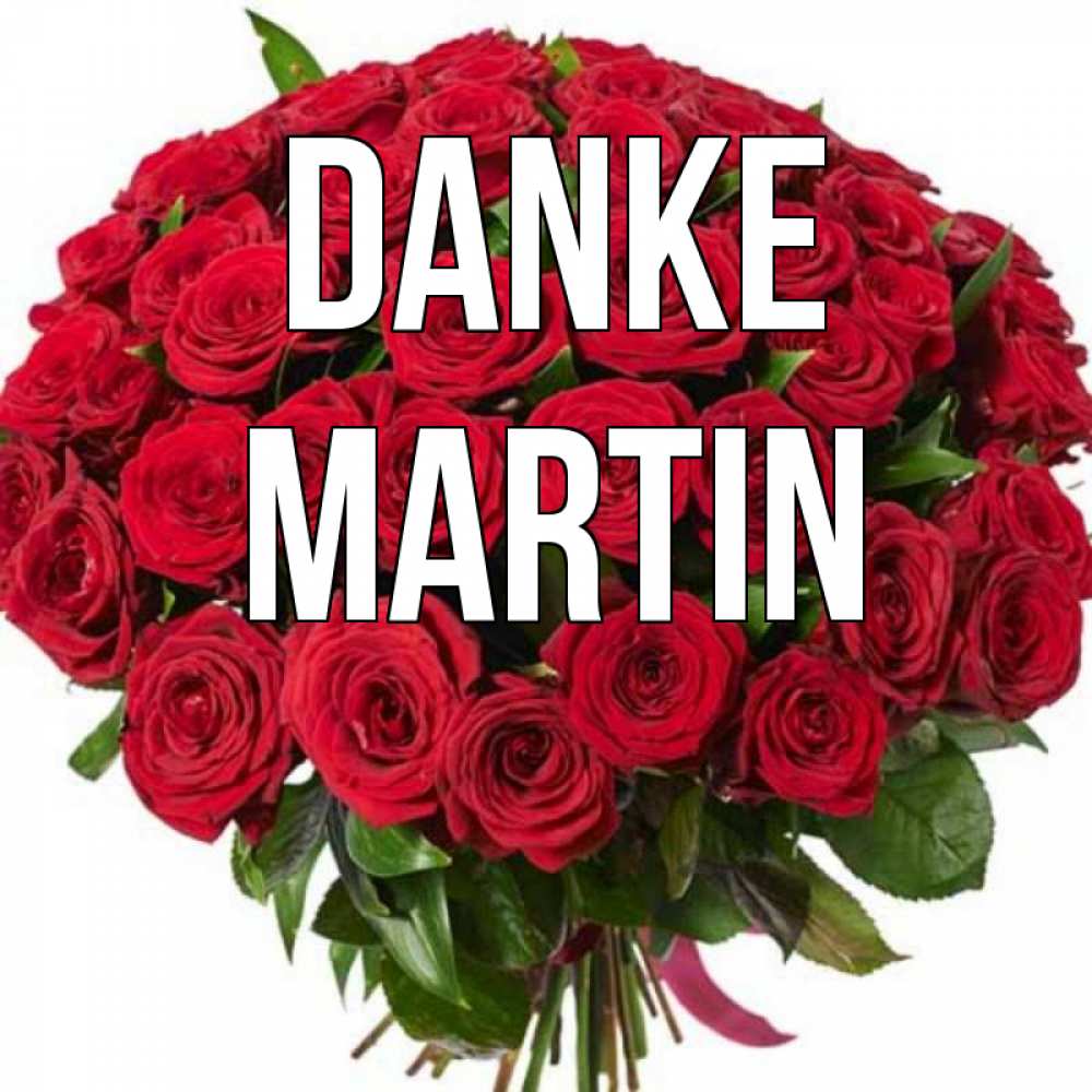 Открытка на каждый день с именем, Martin Danke букет красных роз Прикольная открытка с пожеланием онлайн скачать бесплатно 