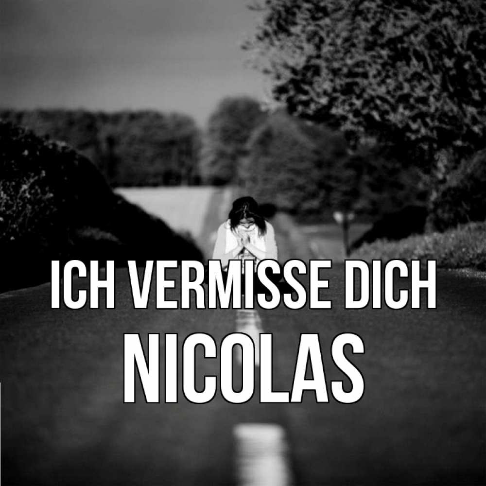 Открытка на каждый день с именем, Nicolas Ich vermisse dich фото Прикольная открытка с пожеланием онлайн скачать бесплатно 