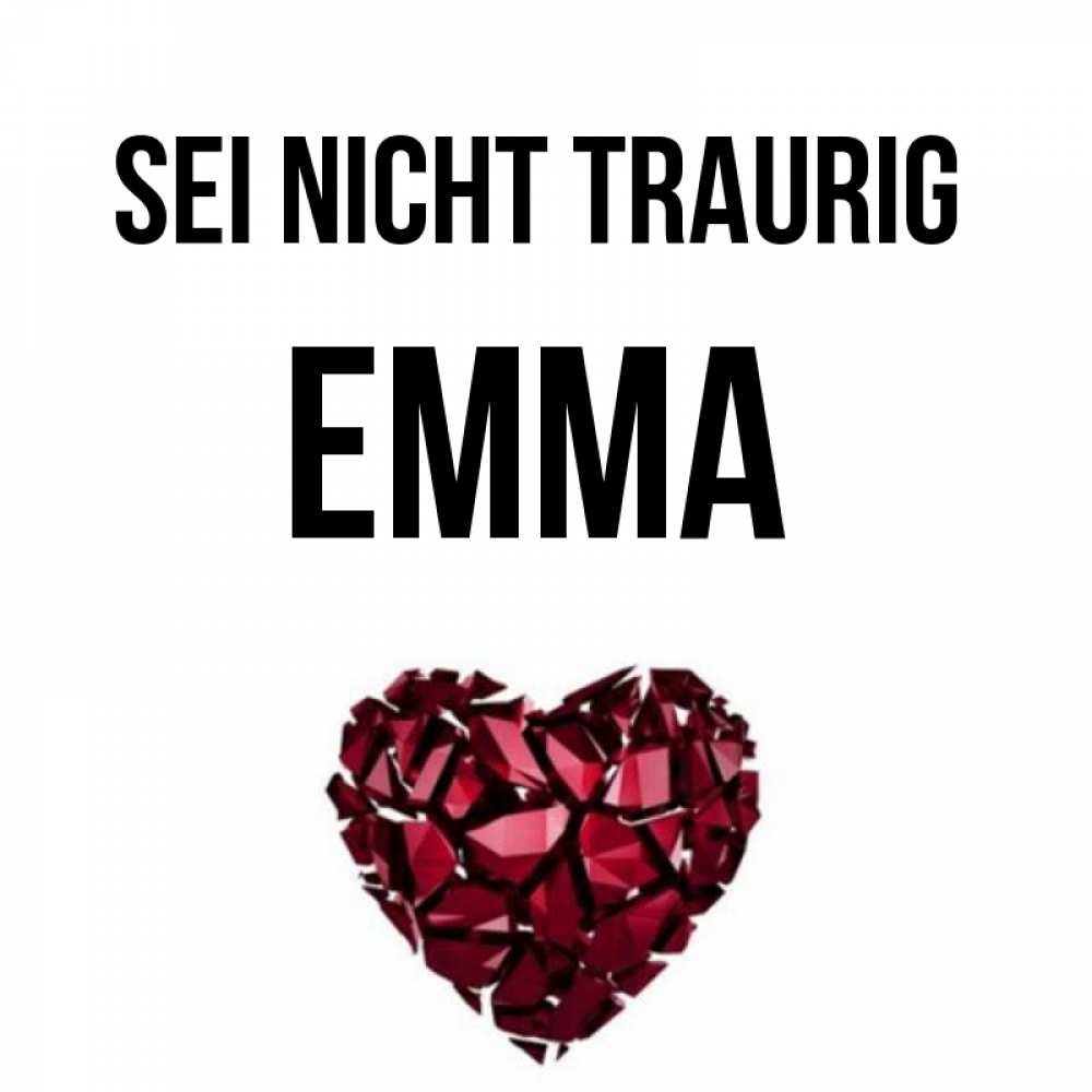 Открытка на каждый день с именем, Emma Sei nicht traurig рубиновое сердечко Прикольная открытка с пожеланием онлайн скачать бесплатно 