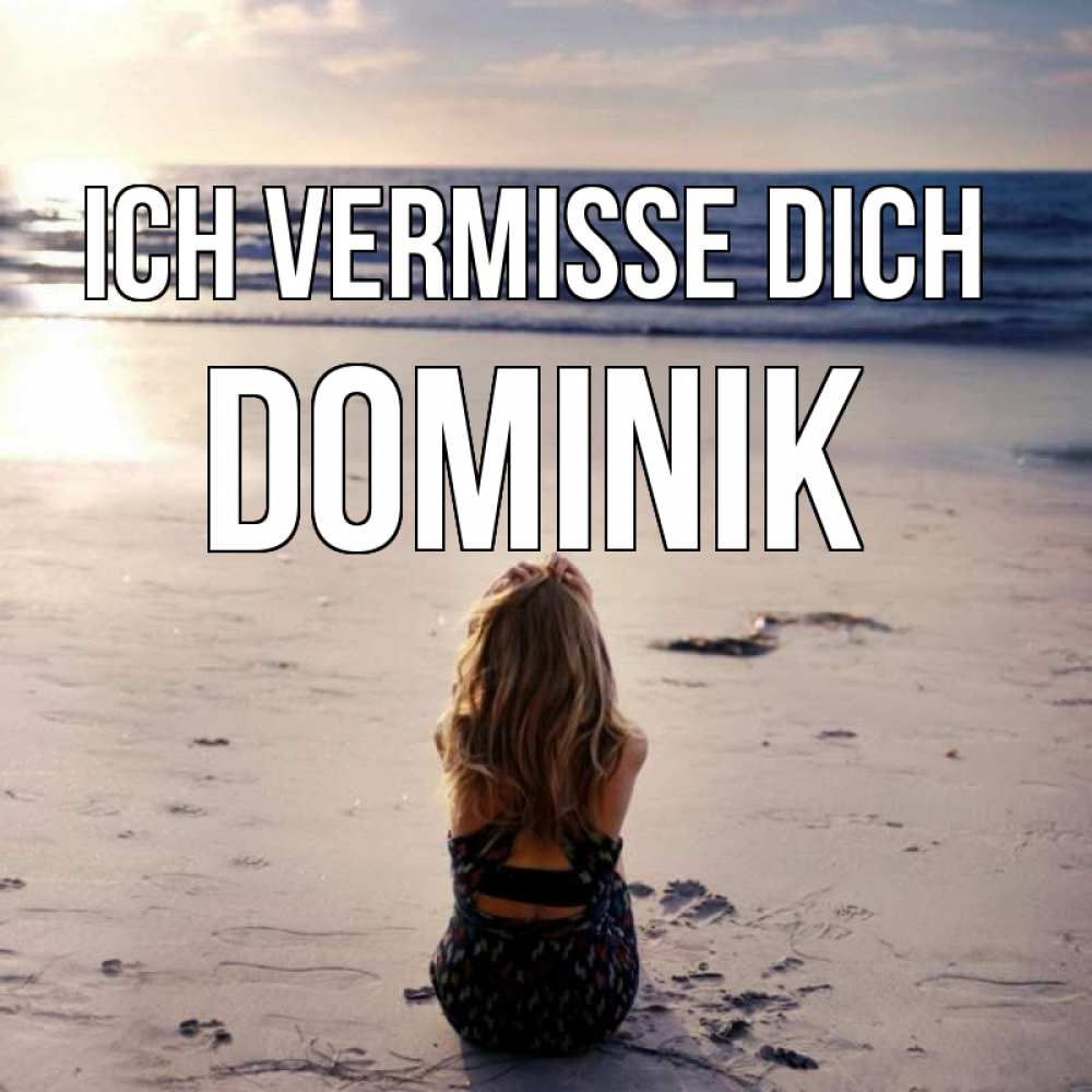 Открытка на каждый день с именем, Dominik Ich vermisse dich тебя 1 Прикольная открытка с пожеланием онлайн скачать бесплатно 