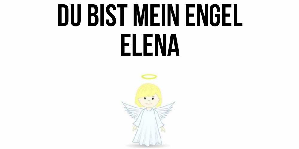 Открытка на каждый день с именем, Elena Du bist mein Engel ангел Прикольная открытка с пожеланием онлайн скачать бесплатно 