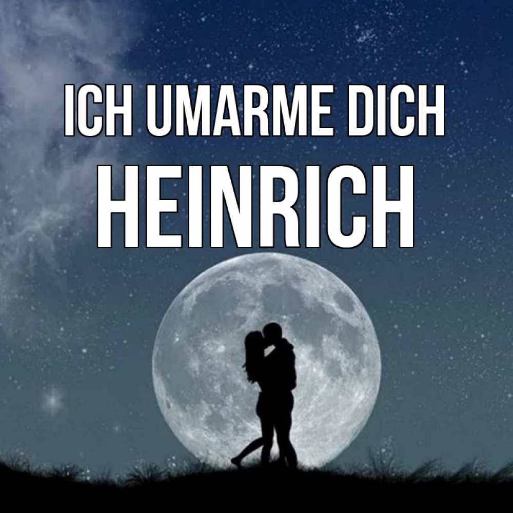 Открытка на каждый день с именем, Heinrich Ich umarme dich сладкая парочка Прикольная открытка с пожеланием онлайн скачать бесплатно 