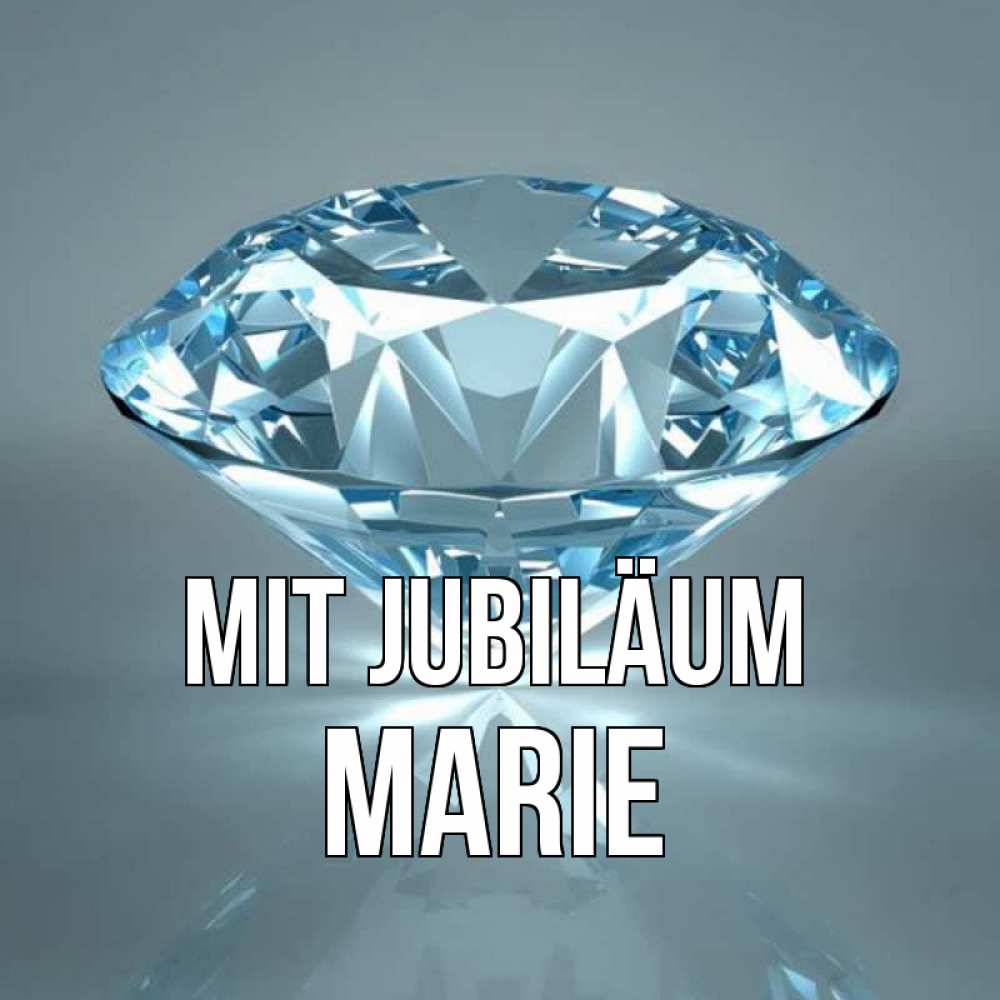 Открытка на каждый день с именем, Marie Mit Jubiläum с бриллиантом голубого цвета Прикольная открытка с пожеланием онлайн скачать бесплатно 