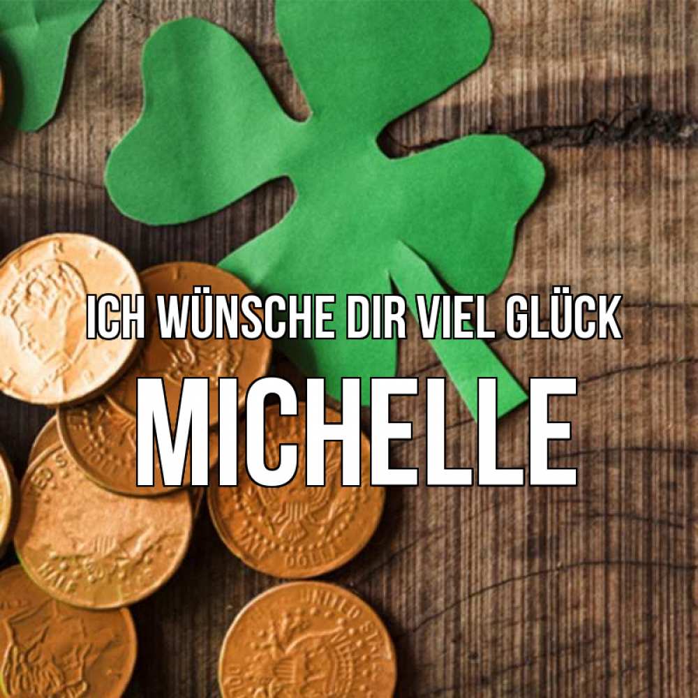 Открытка на каждый день с именем, Michelle Ich wünsche dir viel Glück деревянный фон Прикольная открытка с пожеланием онлайн скачать бесплатно 