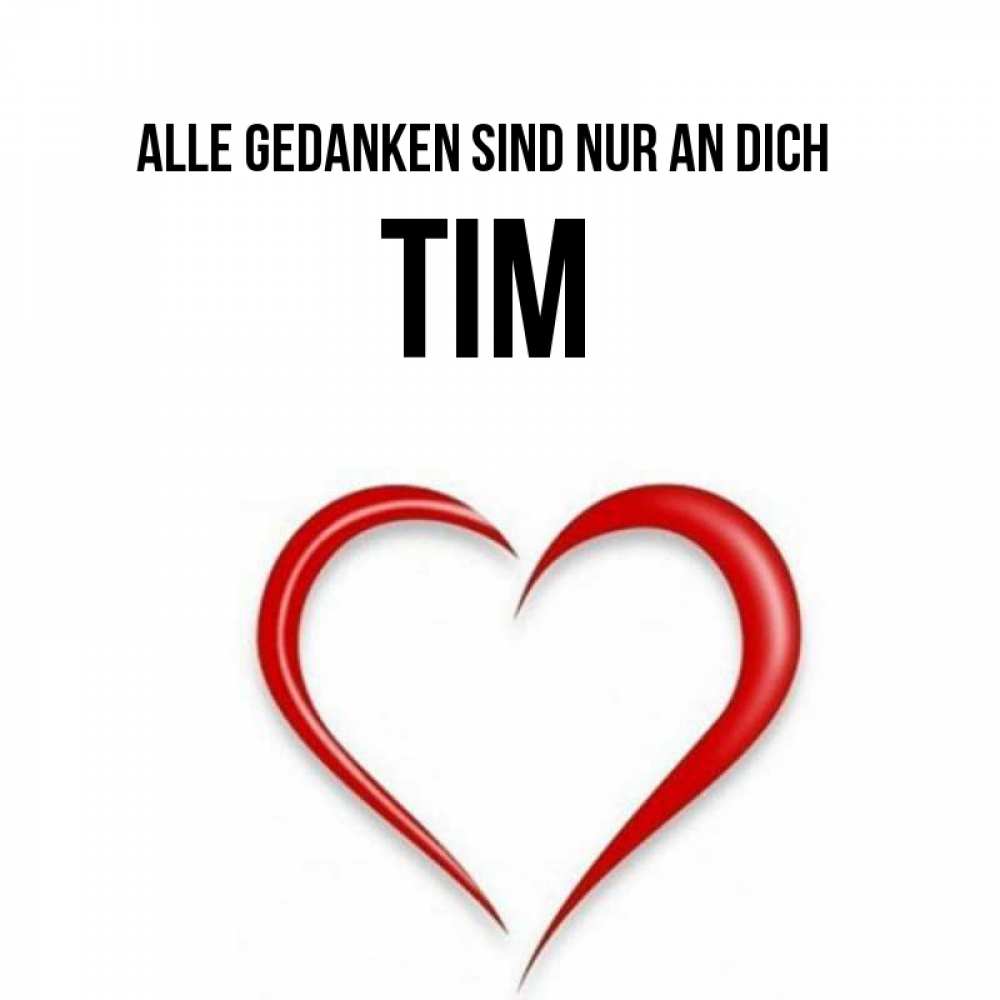 Открытка на каждый день с именем, Tim Alle Gedanken sind nur an dich для возлюбленной Прикольная открытка с пожеланием онлайн скачать бесплатно 