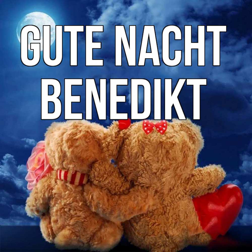 Открытка на каждый день с именем, Benedikt Gute Nacht плюшевые Прикольная открытка с пожеланием онлайн скачать бесплатно 