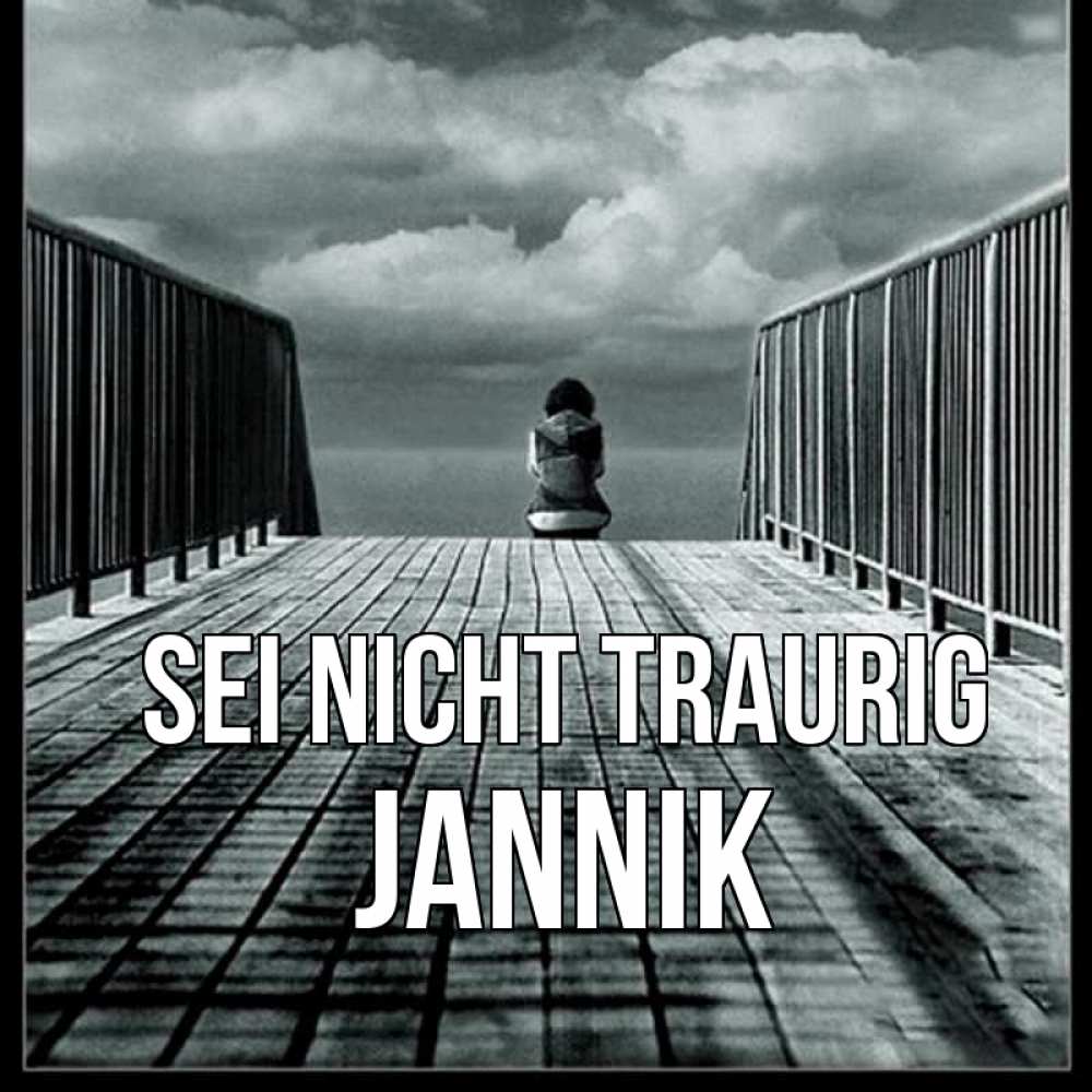 Открытка на каждый день с именем, Jannik Sei nicht traurig облака пирс забор 1 Прикольная открытка с пожеланием онлайн скачать бесплатно 