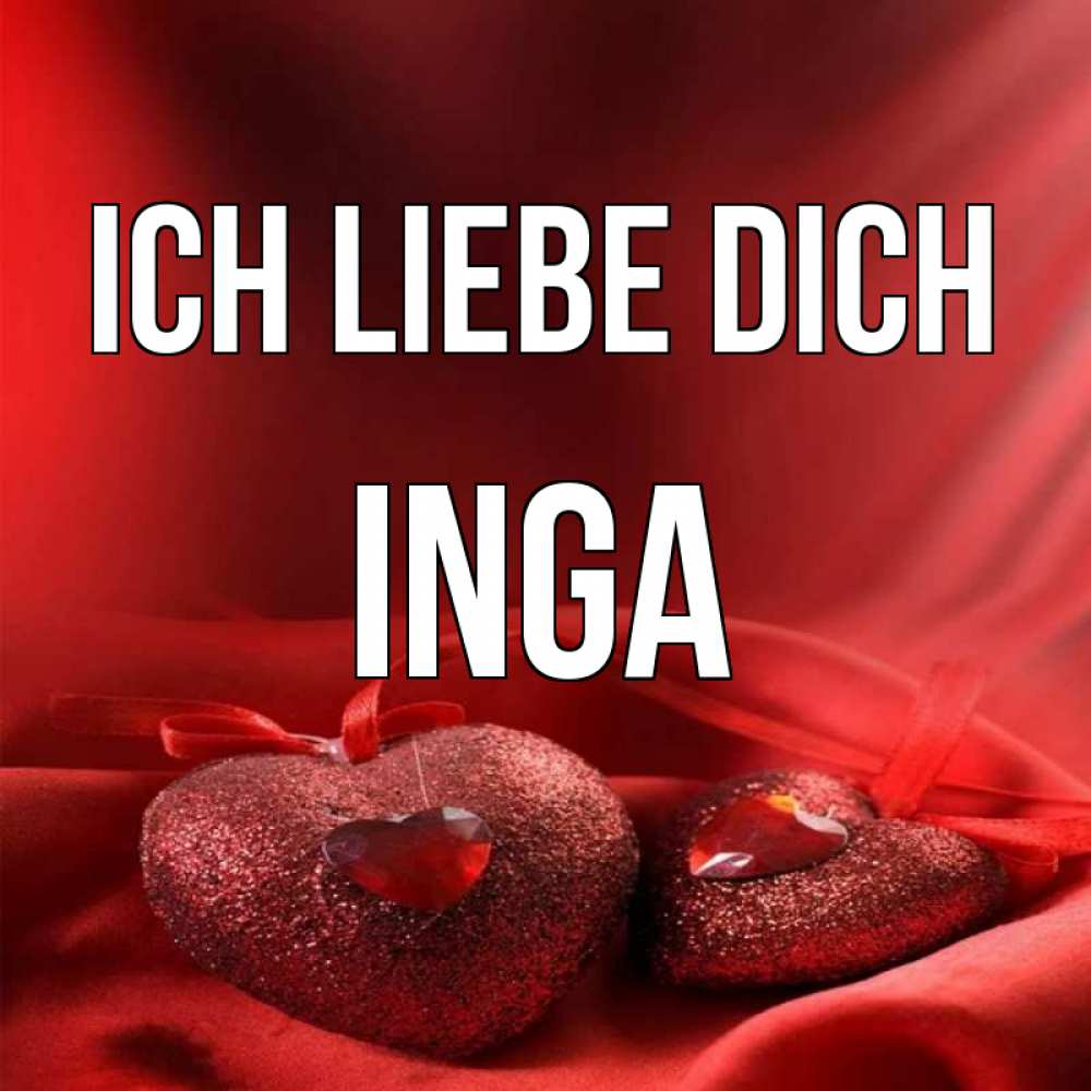 Открытка на каждый день с именем, Inga Ich liebe dich с лентами Прикольная открытка с пожеланием онлайн скачать бесплатно 
