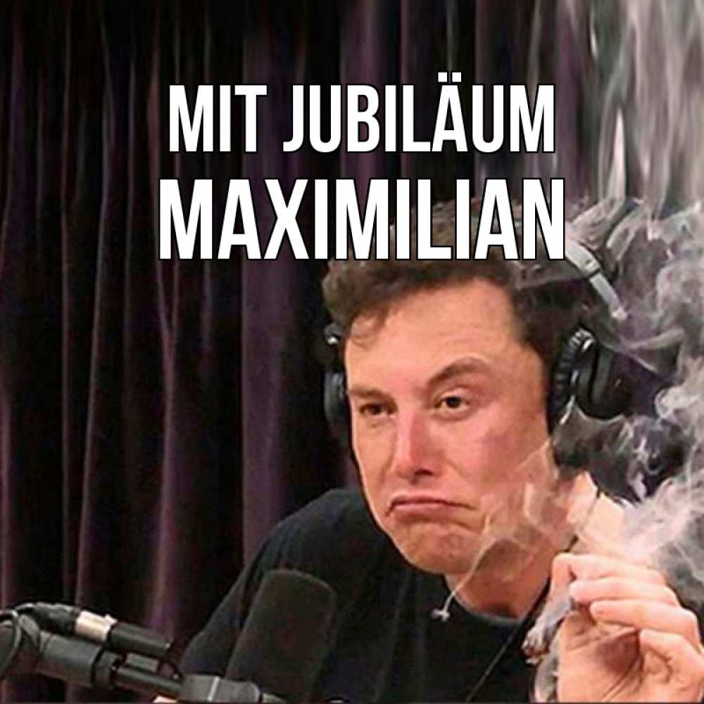 Открытка на каждый день с именем, Maximilian Mit Jubiläum МЕМ Прикольная открытка с пожеланием онлайн скачать бесплатно 