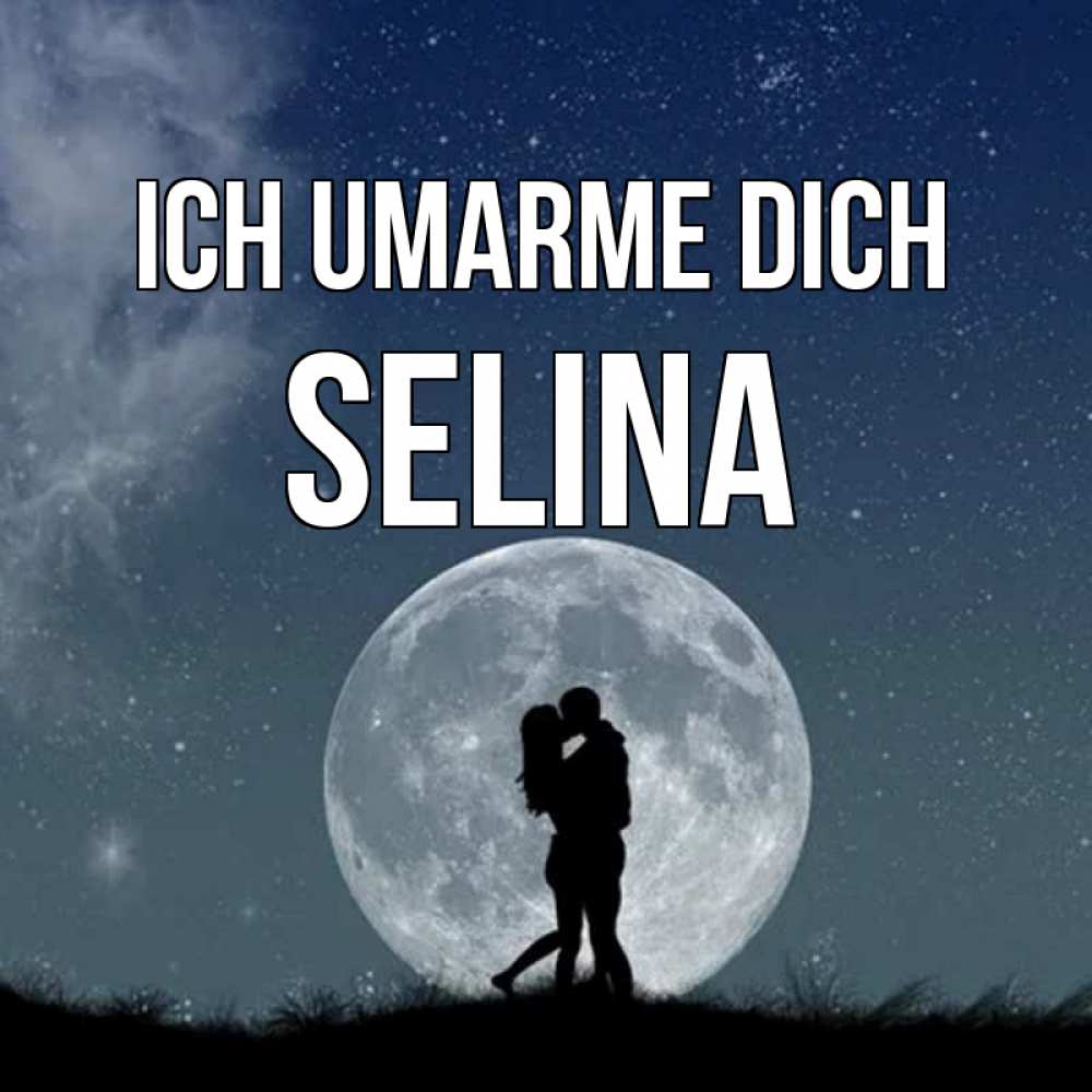Открытка на каждый день с именем, Selina Ich umarme dich сладкая парочка Прикольная открытка с пожеланием онлайн скачать бесплатно 