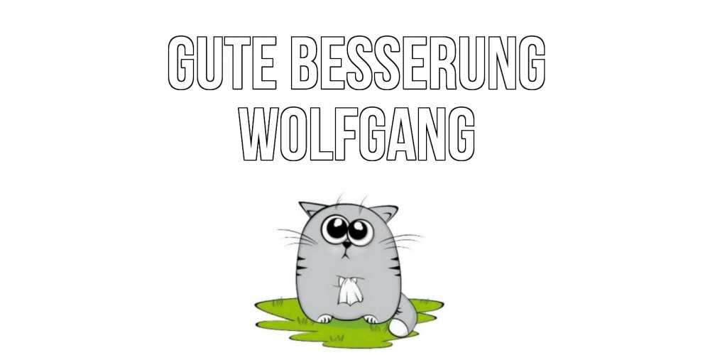 Открытка на каждый день с именем, Wolfgang Gute Besserung кот и открытки про выздоровление Прикольная открытка с пожеланием онлайн скачать бесплатно 