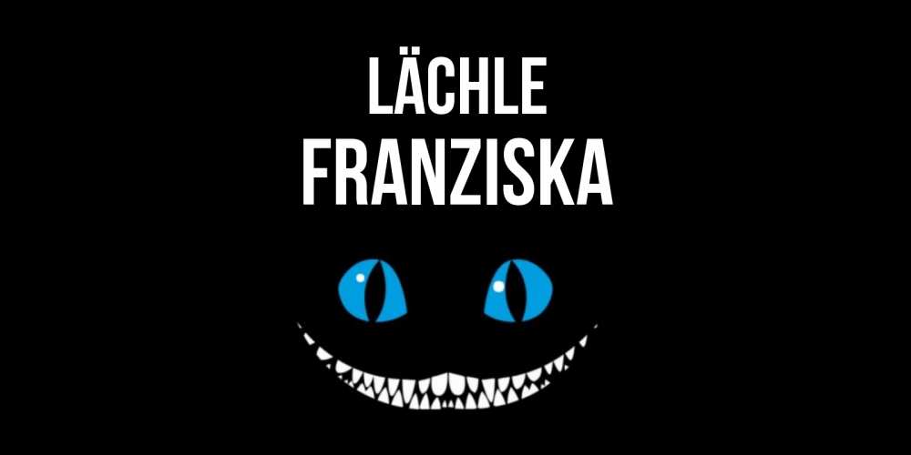 Открытка на каждый день с именем, Franziska Lächle кот улыбается Прикольная открытка с пожеланием онлайн скачать бесплатно 