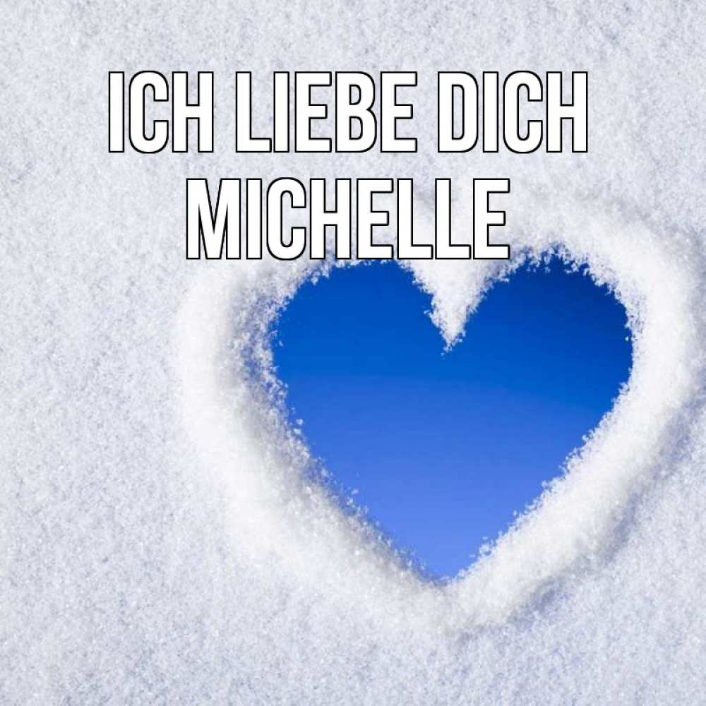 Открытка на каждый день с именем, Michelle Ich liebe dich небесное сердце Прикольная открытка с пожеланием онлайн скачать бесплатно 
