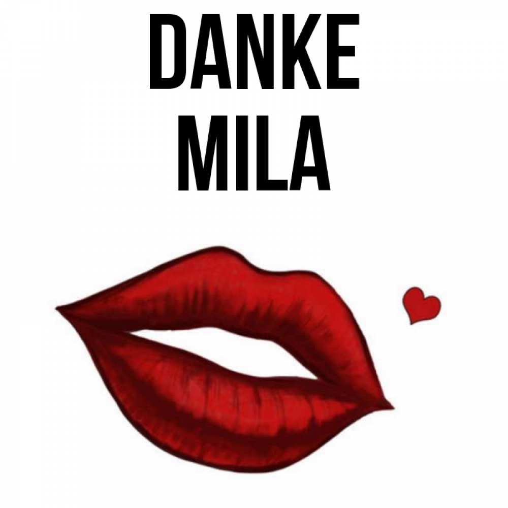 Открытка на каждый день с именем, Mila Danke целую нежно с сердечком Прикольная открытка с пожеланием онлайн скачать бесплатно 