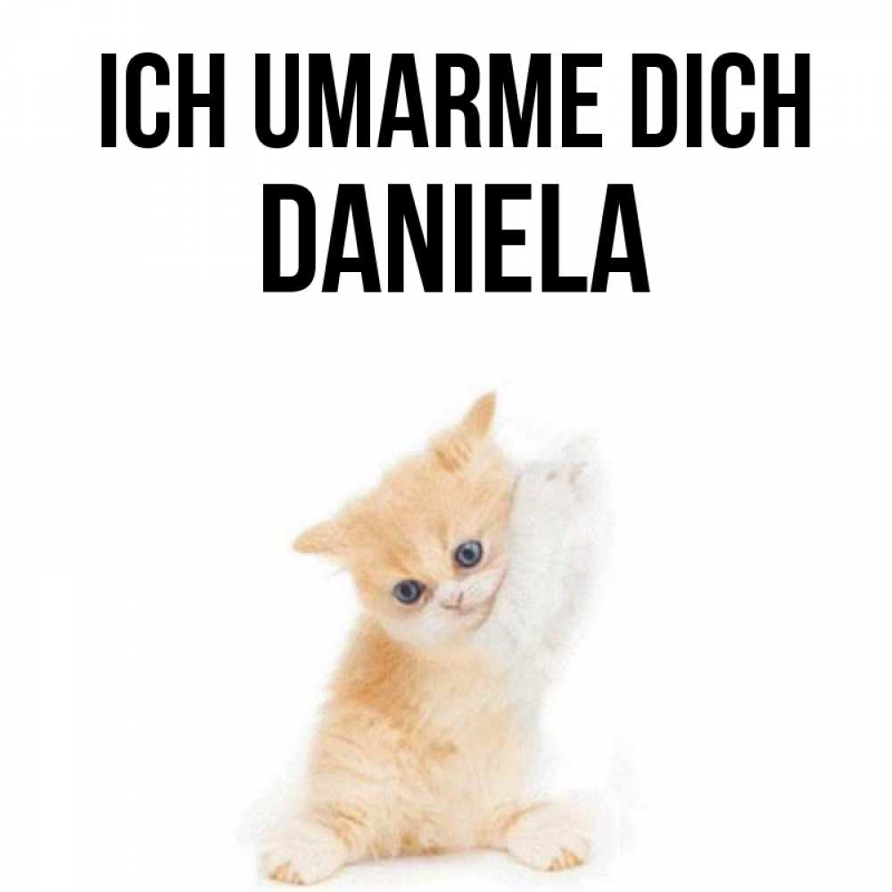 Открытка на каждый день с именем, Daniela Ich umarme dich я хочу очень скорее обнимаешек Прикольная открытка с пожеланием онлайн скачать бесплатно 