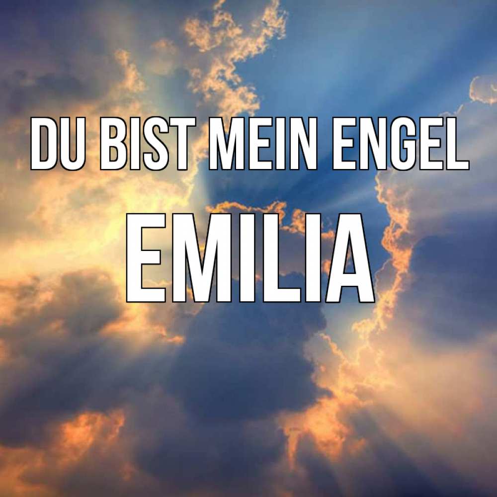 Открытка на каждый день с именем, Emilia Du bist mein Engel ангельский свет сквозь облака Прикольная открытка с пожеланием онлайн скачать бесплатно 