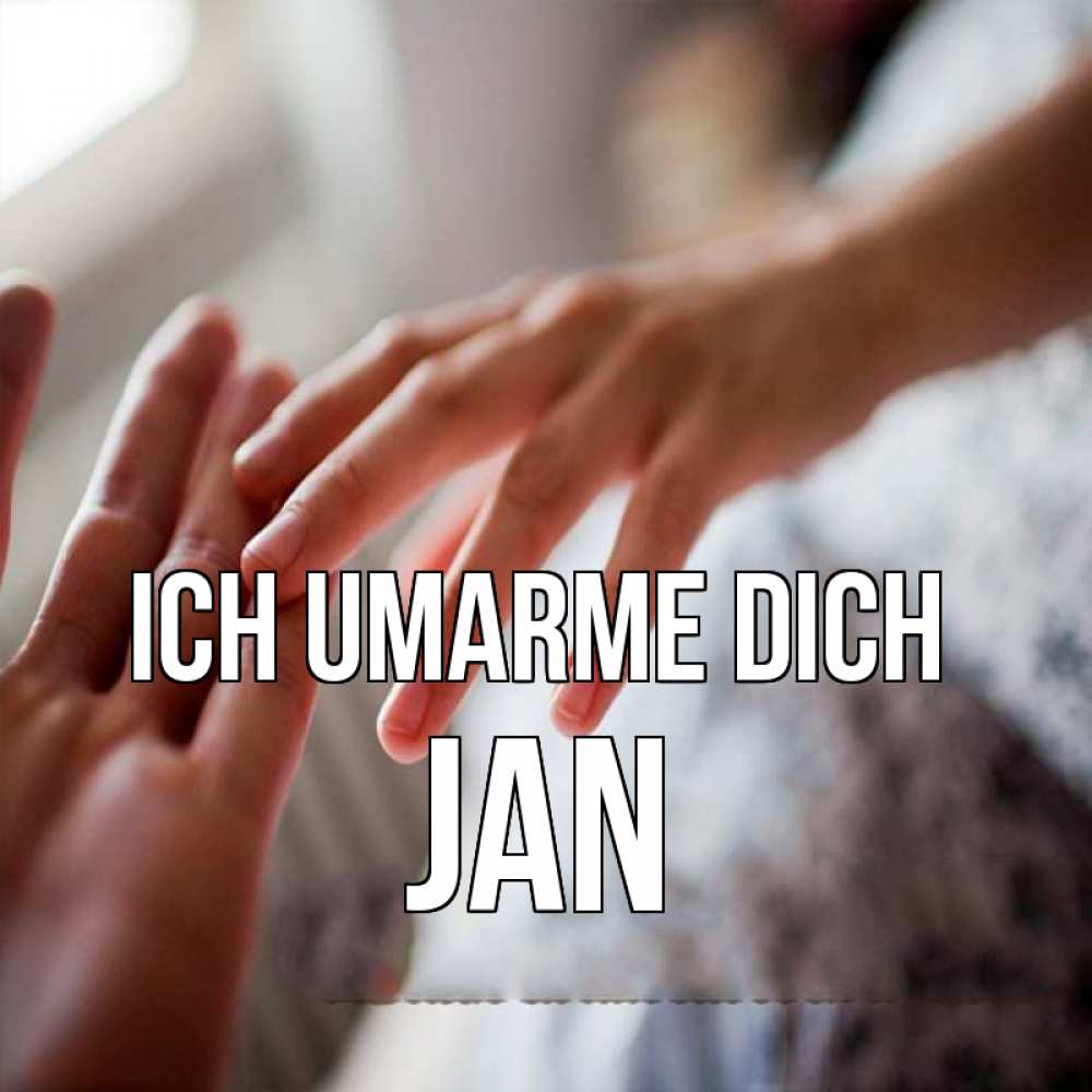 Открытка на каждый день с именем, Jan Ich umarme dich прикосновение Прикольная открытка с пожеланием онлайн скачать бесплатно 
