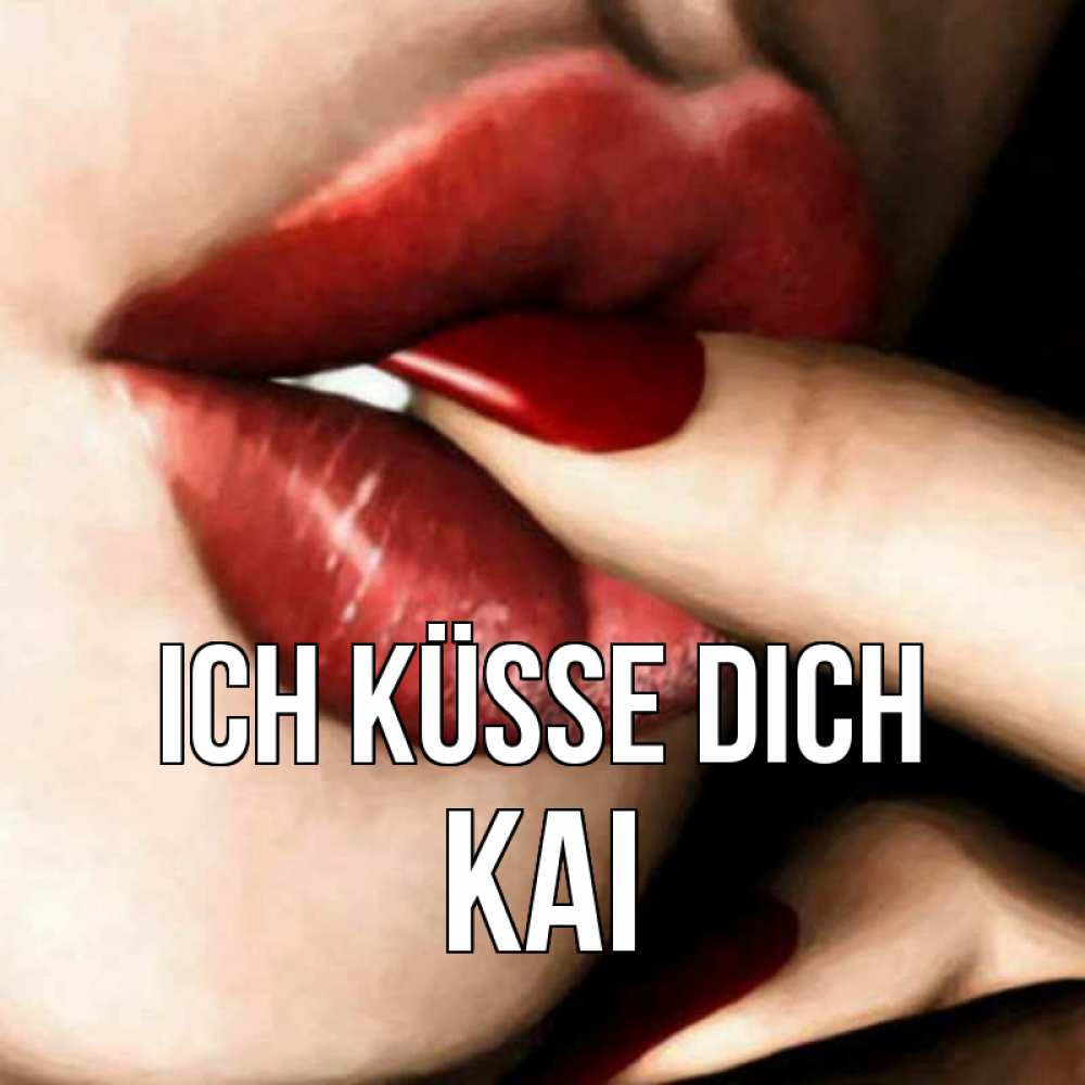 Открытка на каждый день с именем, Kai Ich küsse dich открытка целую тебя для парня Прикольная открытка с пожеланием онлайн скачать бесплатно 